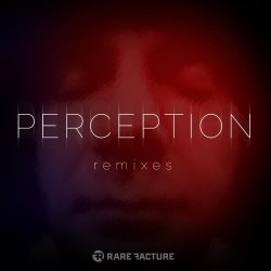 Rare Facture - Perception (Remixes) (2016) [EP]