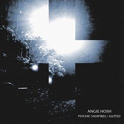 Angie Hosh - Psychic Vampires / Gutted (2015) [Single]