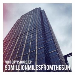 93MillionMilesFromTheSun - Victory Is Ours (2017) [EP]