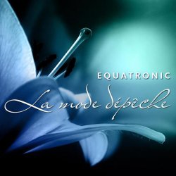 Equatronic - La Mode Dépêche (The Best Of 1996-2008) (2008)