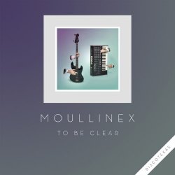 Moullinex - To Be Clear (2014) [EP]