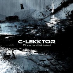 C-Lekktor - Cloned And Mutated (2007)