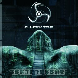 C-Lekktor - Refusing The Paradise (2007)