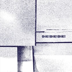 Die! Die! Die! - Die! Die! Die! (UK Edition) (2005)