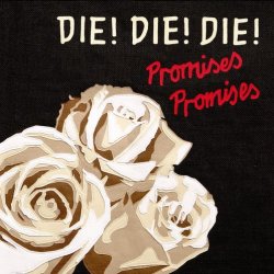 Die! Die! Die! - Promises, Promises (2008)