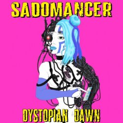 Sadomancer - Dystopian Dawn (2017)