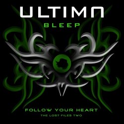 Ultima Bleep - Follow Your Heart - The Lost Files Two (2016) [EP]