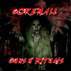 Goremall - Guns N' Rituals (2017)