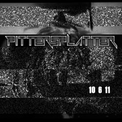 Pittersplatter - 10 6 11 (2017) [Single]