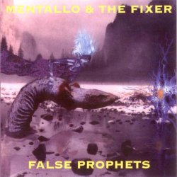 Mentallo And The Fixer - False Prophets (1997) [EP]