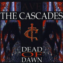 The Cascades - Dead Of The Dawn (2006)