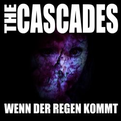 The Cascades - Wenn Der Regen Kommt (2017) [Single]
