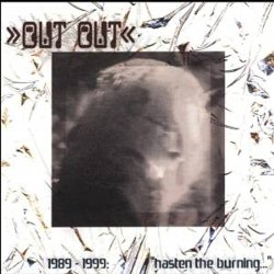 Out Out - 1989-1999: Hasten The Burning With The Breath Of Fools (2005)
