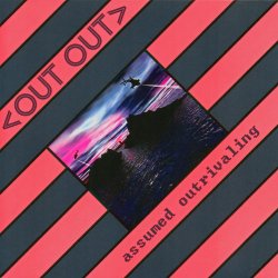Out Out - Assumed Outrivaling (2008)