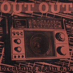 Out Out - Breathing Again (2007) [EP]