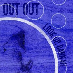 Out Out - Look Up, Hannah (2016) [Single]