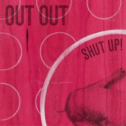 Out Out - Shut Up! (2016) [Single]