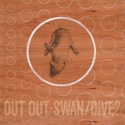 Out Out - Swan/Dive? (2016)