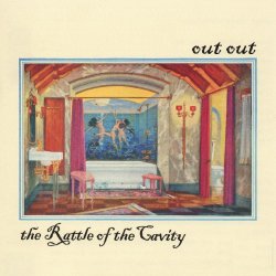 Out Out - The Rattle Of The Cavity (2007)
