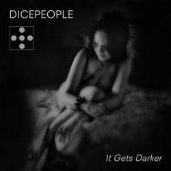 Dicepeople - It Gets Darker (2011)