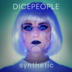 Dicepeople - Synthetic (2017) [Single]