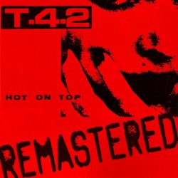 T-4-2 - Hot On Top (2017) [Remastered]