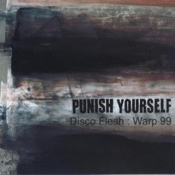 Punish Yourself - Disco Flesh Warp 99 (2001)