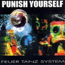 Punish Yourself - Feuer Tanz System (1998)