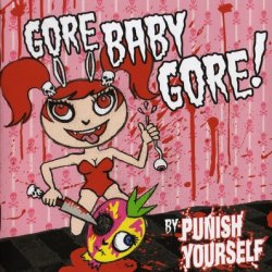 Punish Yourself - Gore Baby Gore (2006)