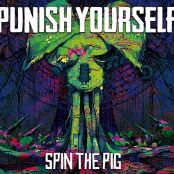 Punish Yourself - Spin The Pig (2017)