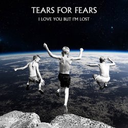 Tears For Fears - I Love You But I'm Lost (2017) [Single]