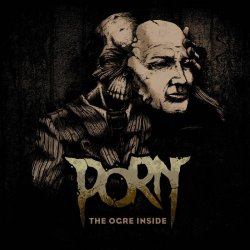 Porn - The Ogre Inside (2017)