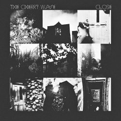The Cherry Wave - Close (2017) [EP]