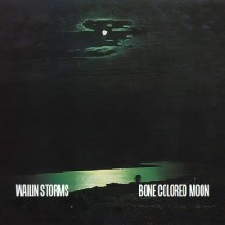Wailin Storms - Bone Colored Moon (2012) [EP]