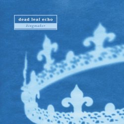 Dead Leaf Echo - Kingmaker (2012) [Single]