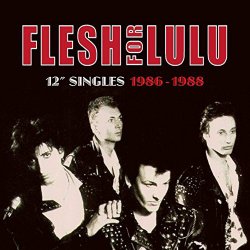 Flesh For Lulu - 12'' Singles 1986-1988 (2007)