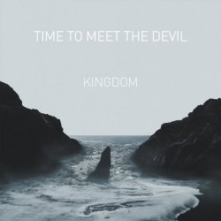 Time To Meet The Devil - Kingdom (2017)