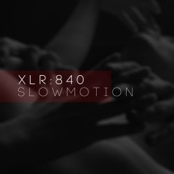 XLR:840 - Slowmotion (2017) [EP]