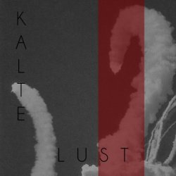 Kalte Lust - Pride Is Your Consolation Prize (2014)