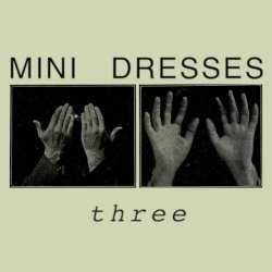 Mini Dresses - Three (2014) [EP]