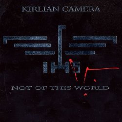 Kirlian Camera - Not Of This World (2010) [3CD]