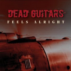Dead Guitars - Feels Alright (2008) [EP]