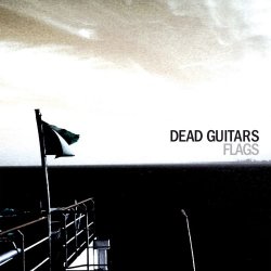 Dead Guitars - Flags (Special Edition) (2017)
