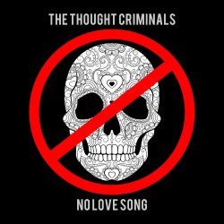 The Thought Criminals - No Love Song (2017) [EP]