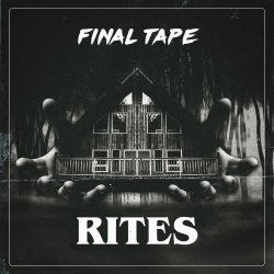 Final Tape - Rites (2017) [EP]