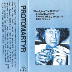 Protomartyr - Dredging The Grotto (2015)