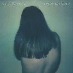 Skeleton Hands - Crystalline Dreams (2011) [Single]