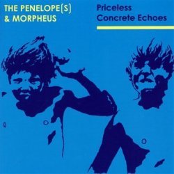 The Penelopes & Morpheus - Priceless Concrete Echoes (2009)