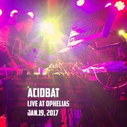 Acidbat - Live@Ophelias (2017)