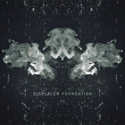 Displacer - Foundation (2012)